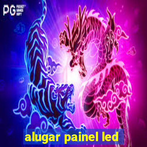 alugar painel led